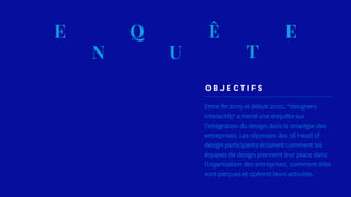 Entre ﬁn 2019 et début 2020, *designersinteractifs* a mené une enquête surl’intégration du design dans la stratégie des...